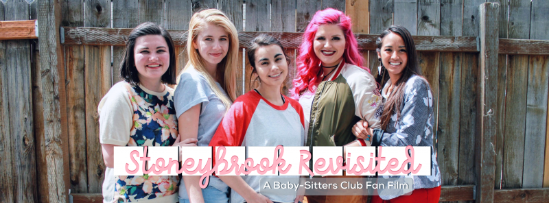 Mary Anne, Dawn, Kristy, Stacy, and Claudia in front of a wooden fence, with text "Stoneybrook Revisited: A Baby-Sitters Club Fan Film"